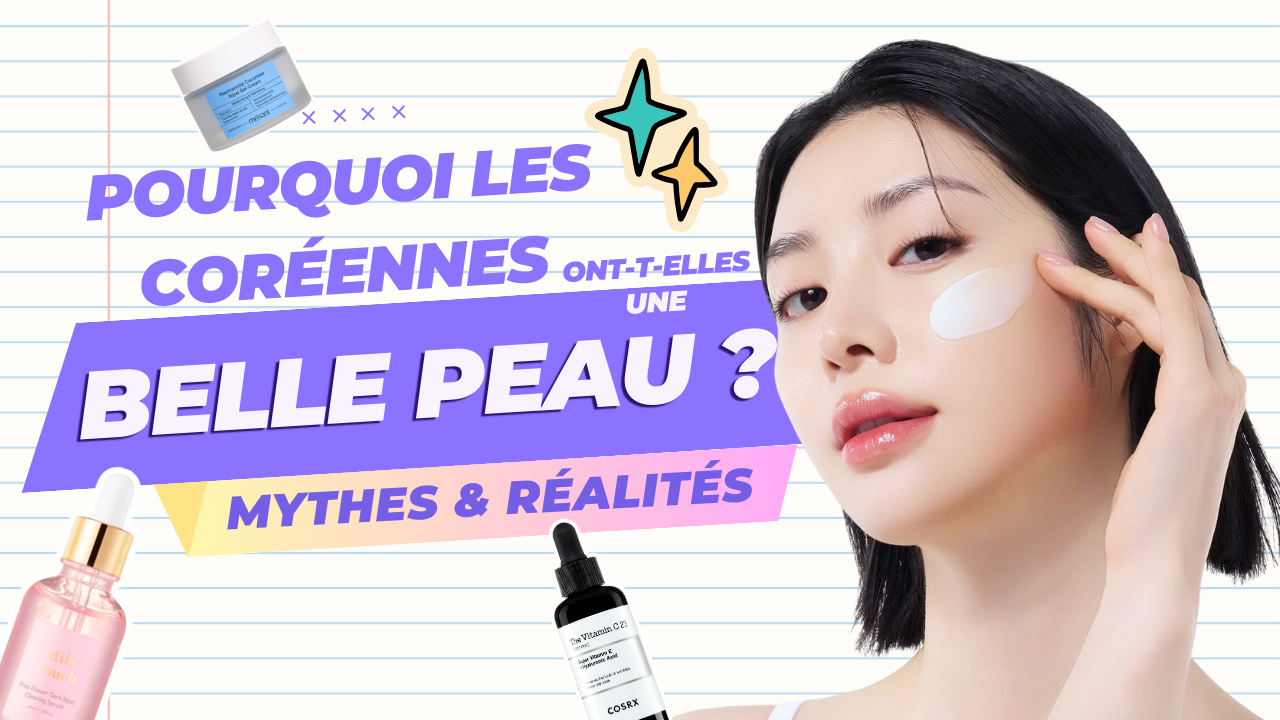 Pourquoi les coréennes ont une belle peau ? Mythes et réalités