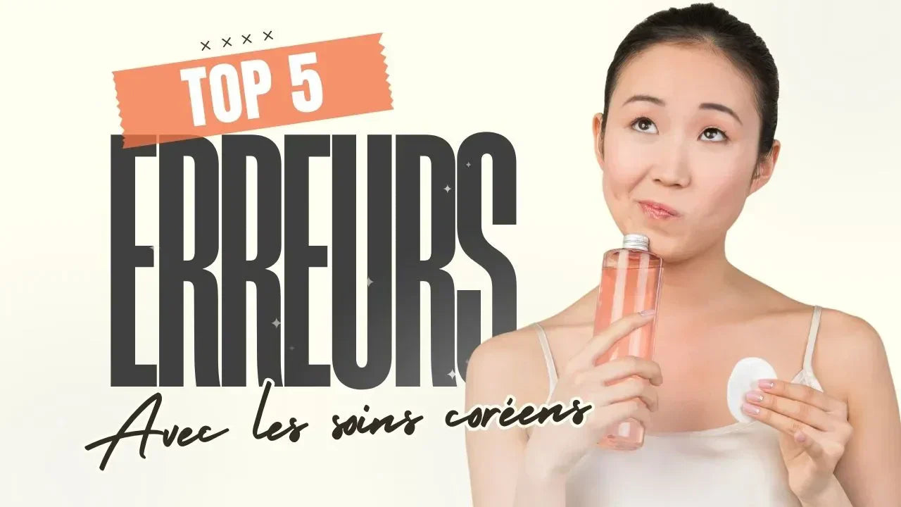 5 Erreurs à Éviter avec les Soins Coréens (et Comment les Corriger)